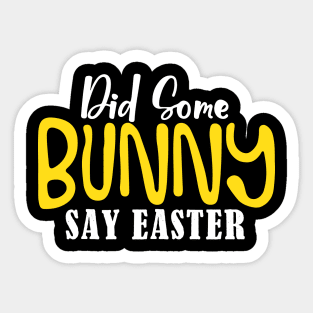 Did Some Bunny Say Easter Sticker